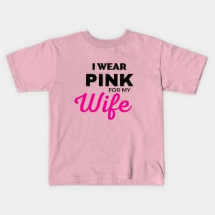 I WEAR PINK FOR MY WIFE Kids T-Shirt